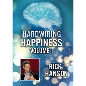 Hardwiring Happiness Volume 1: Rick Hanson  DVD